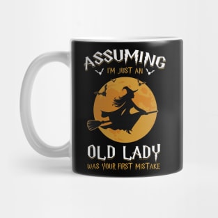 Assuming Im just an old witch lady was your fist mistake tshirt funny gift t-shirt Mug